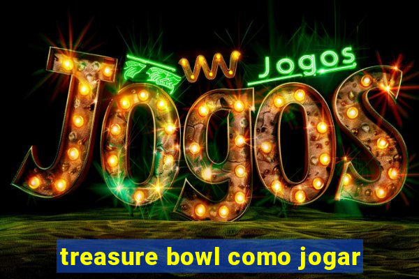 treasure bowl como jogar